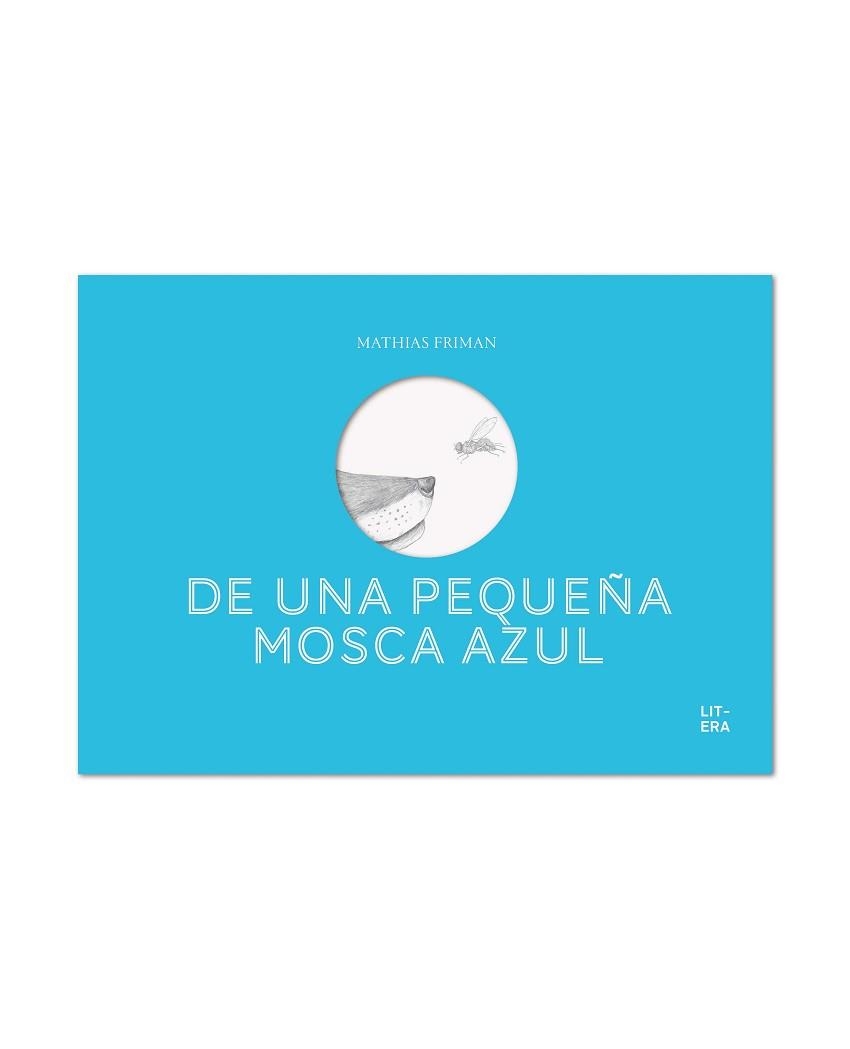 DE UNA PEQUEÑA MOSCA AZUL | 9788494843921 | FRIMAN,MATHIAS | Libreria Geli - Librería Online de Girona - Comprar libros en catalán y castellano