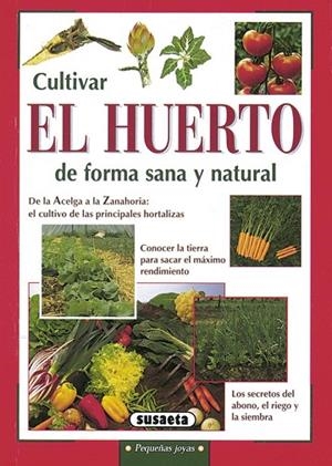 CULTIVAR EL HUERTO DE FORMA SANA Y NATURAL | 9788430533510 | Libreria Geli - Librería Online de Girona - Comprar libros en catalán y castellano