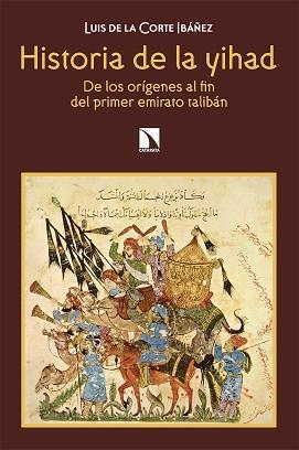 HISTORIA DE LA YIHAD.DE LOS ORÍGENES AL FIN DEL PRIMER EMIRATO TALIBÁN | 9788413523514 | DE LA CORTE IBÁÑEZ,LUIS | Libreria Geli - Librería Online de Girona - Comprar libros en catalán y castellano