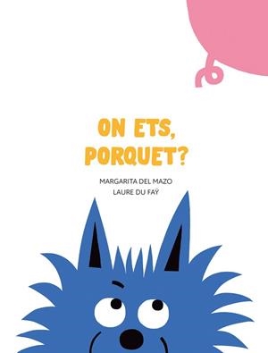ON ETS,PORQUET? | 9788417673963 | DEL MAZO,MARGARITA | Llibreria Geli - Llibreria Online de Girona - Comprar llibres en català i castellà