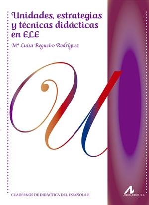 UNIDADES,ESTRATEGIAS Y TÉCNICAS DIDÁCTICAS EN ELE | 9788476359440 | REGUEIRO RODRÍGUEZ, Mª LUISA | Libreria Geli - Librería Online de Girona - Comprar libros en catalán y castellano