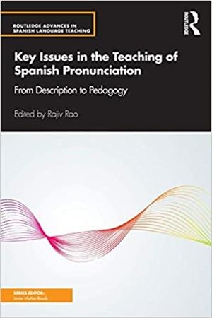 KEY ISSUES IN THE TEACHING OF SPANISH PRONUNCIATION.FROM DESCRIPTION TO PEDAGOGY | 9781138954618 | RAO,RAJIV | Libreria Geli - Librería Online de Girona - Comprar libros en catalán y castellano