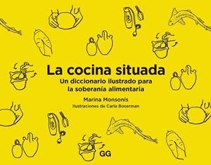 LA COCINA SITUADA.UN DICCIONARIO ILUSTRADO PARA LA SOBERANIA ALIMENTARIA | 9788425233227 | MONSONÍS,MARINA | Llibreria Geli - Llibreria Online de Girona - Comprar llibres en català i castellà