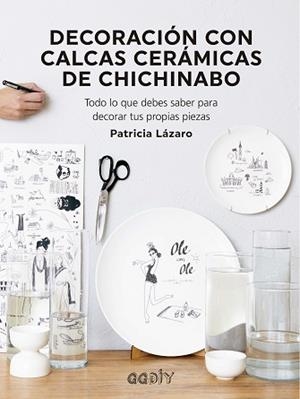 DECORACIÓN CON CALCAS CERÁMICAS DE CHICHINABO | 9788425233081 | LÁZARO,PATRICIA | Llibreria Geli - Llibreria Online de Girona - Comprar llibres en català i castellà