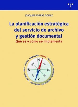 LA PLANIFICACIÓN ESTRATÉGICA DEL SERVICIO DE ARCHIVO Y GESTIÓN DOCUMENTAL | 9788418105616 | BORRÀS GÓMEZ,JOAQUIM | Llibreria Geli - Llibreria Online de Girona - Comprar llibres en català i castellà