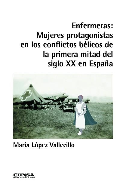 ENFERMERAS.MUJERES PROTAGONISTAS EN LOS CONFLICTOS BÉLICOS DE LA PRIMERA MITAD DEL SIGLO XX EN ESPAÑA | 9788431336691 | LÓPEZ VALLECILLO,MARÍA | Llibreria Geli - Llibreria Online de Girona - Comprar llibres en català i castellà