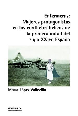 ENFERMERAS.MUJERES PROTAGONISTAS EN LOS CONFLICTOS BÉLICOS DE LA PRIMERA MITAD DEL SIGLO XX EN ESPAÑA | 9788431336691 | LÓPEZ VALLECILLO,MARÍA | Libreria Geli - Librería Online de Girona - Comprar libros en catalán y castellano