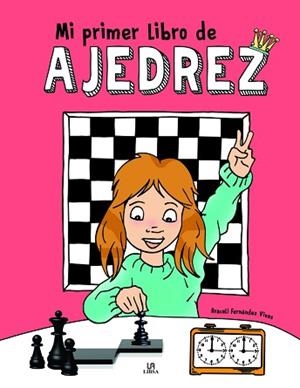 MI PRIMER LIBRO DE AJEDREZ | 9788466241007 | FERNÁNDEZ VIVAS,ARACELI | Libreria Geli - Librería Online de Girona - Comprar libros en catalán y castellano