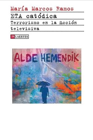 ETA CATÓDICA.TERRORISMO EN LA FICCIÓN TELEVISIVA | 9788418292538 | MARCOS RAMOS,MARÍA | Libreria Geli - Librería Online de Girona - Comprar libros en catalán y castellano