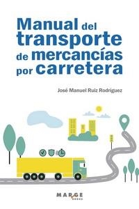 MANUAL DEL TRANSPORTE DE MERCANCÍAS POR CARRETERA | 9788418532931 | RUIZ RODRÍGUEZ, JOSÉ MANUEL | Llibreria Geli - Llibreria Online de Girona - Comprar llibres en català i castellà