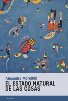 EL ESTADO NATURAL DE LAS COSAS | 9788418504273 | MORELLÓN,ALEJANDRO | Libreria Geli - Librería Online de Girona - Comprar libros en catalán y castellano