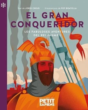 EL GRAN CONQUERIDOR.LES FABULOSES AVENTURES DEL REI JAUME I | 9788418928154 | CREUS,JORDI/BOATELLA,PEP | Libreria Geli - Librería Online de Girona - Comprar libros en catalán y castellano
