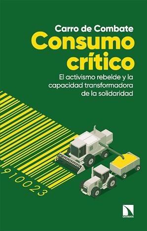 CONSUMO CRÍTICO.EL ACTIVISMO REBELDE Y LA CAPACIDAD TRANSFORMADORA DE LA SOCIEDAD | 9788413523491 | CARRO DE COMBATE | Libreria Geli - Librería Online de Girona - Comprar libros en catalán y castellano