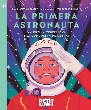 LA PRIMERA ASTRONAUTA.VALENTINA TEREIXKOVA I LA CONQUESTA DE L'ESPAI | 9788418928161 | SERRET,CRISTINA | Llibreria Geli - Llibreria Online de Girona - Comprar llibres en català i castellà