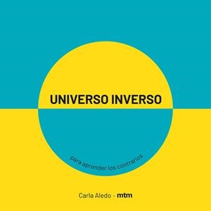 UNIVERSO INVERSO PARA APRENDER LOS CONTRARIOS | 9788417165413 | ALEDO,CARLA | Llibreria Geli - Llibreria Online de Girona - Comprar llibres en català i castellà