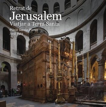 RETRAT DE JERUSALEM.VIATJAR A TERRA SANTA | 9788412302936 | PUIG CASTELLANO,JORDI | Llibreria Geli - Llibreria Online de Girona - Comprar llibres en català i castellà
