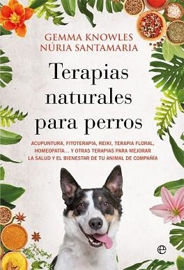 TERAPIAS NATURALES PARA PERROS | 9788413842080 | KNOWLES,GEMMA/SANTAMARIA TERNS,NÚRIA | Libreria Geli - Librería Online de Girona - Comprar libros en catalán y castellano