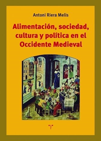ALIMENTACIÓN,SOCIEDAD,CULTURA Y POLÍTICA EN EL OCCIDENTE MEDIEVAL | 9788418105982 | RIERA MELIS,ANTONI | Libreria Geli - Librería Online de Girona - Comprar libros en catalán y castellano