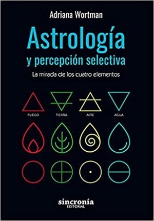 ASTROLOGÍA Y PERCEPCIÓN SELECTIVA.LA MIRADA DE LOS CUATRO ELEMENTOS | 9788412014075 | WORTMAN,ADRIANA | Llibreria Geli - Llibreria Online de Girona - Comprar llibres en català i castellà