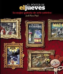 EL PÓSTER DE EL JUEVES.LA MEJOR GALERÍA DE ARTE SATÍRICO | 9788491871026 | RIERA PUJAL,JORDI | Libreria Geli - Librería Online de Girona - Comprar libros en catalán y castellano