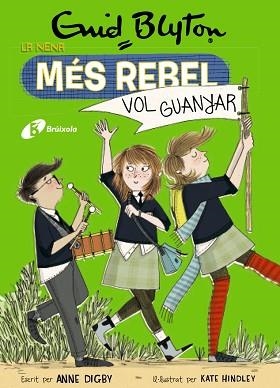 LA NENA MÉS REBEL-9.LA NENA MÉS REBEL VOL GUANYAR | 9788499063492 | BLYTON,ENID/DIGBY,ANNE | Libreria Geli - Librería Online de Girona - Comprar libros en catalán y castellano