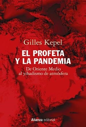 EL PROFETA Y LA PANDEMIA.DE ORIENTE MEDIO AL YIHADISMO DE ATMÓSFERA | 9788413625386 | KEPEL,GILLES | Llibreria Geli - Llibreria Online de Girona - Comprar llibres en català i castellà