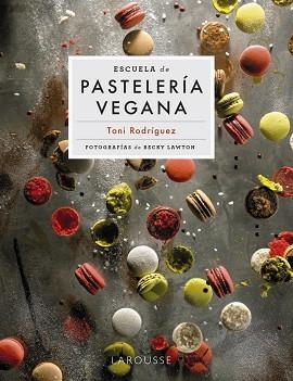 ESCUELA DE PASTELERÍA VEGANA | 9788418473951 | RODRÍGUEZ SEGURA,TONI | Libreria Geli - Librería Online de Girona - Comprar libros en catalán y castellano