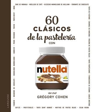 60 CLÁSICOS DE LA PASTELERÍA CON NUTELLA | 9788418473579 | COHEN,GRÉGORY | Libreria Geli - Librería Online de Girona - Comprar libros en catalán y castellano