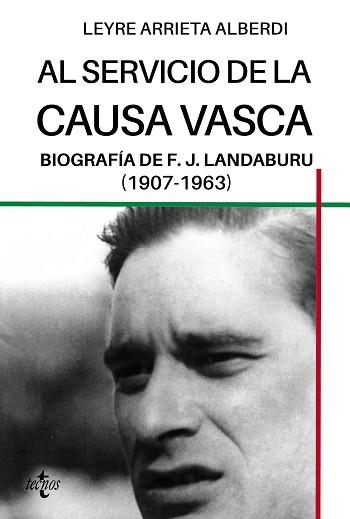 AL SERVICIO DE LA CAUSA VASCA.BIOGRAFÍA DE F.J.LANDABURU(1907-1963) | 9788430983735 | ARRIETA ALBERDI,LEYRE | Llibreria Geli - Llibreria Online de Girona - Comprar llibres en català i castellà