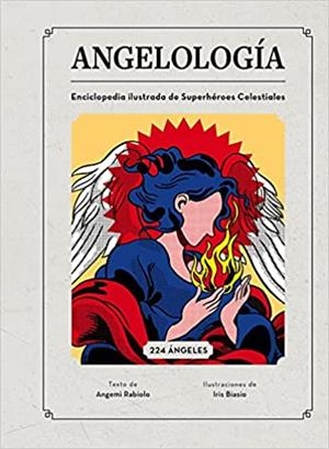 ANGELOLOGÍA.ENCICLOPEDIA ILUSTRADA DE SUPERHÉREOS CELESTIALES | 9788418350498 | RABIOLO,ANGEMI | Libreria Geli - Librería Online de Girona - Comprar libros en catalán y castellano