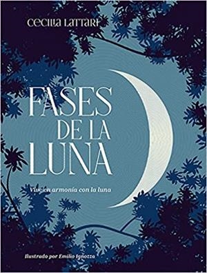 FASES DE LA LUNA.VIVE EN ARMONÍA CON LA LUNA | 9788418350443 | LATTARI,CECILIA | Libreria Geli - Librería Online de Girona - Comprar libros en catalán y castellano