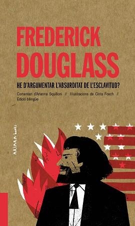 FREDERICK DOUGLASS.HE D’ARGUMENTAR L’ABSURDITAT DE L’ESCLAVITUD? | 9788418972010 | SQUILLONI,ARIANNA | Libreria Geli - Librería Online de Girona - Comprar libros en catalán y castellano