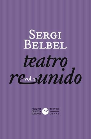 TEATRO REUNIDO(SERGI BELBEL,VOL.1) | 9788418322358 | BELBEL,SERGI | Libreria Geli - Librería Online de Girona - Comprar libros en catalán y castellano
