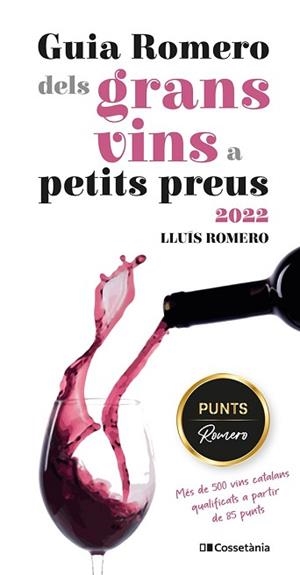 GUIA ROMERO DELS GRANS VINS A PETITS PREUS 2022 | 9788413560861 | ROMERO GARRIDO,LLUÍS | Llibreria Geli - Llibreria Online de Girona - Comprar llibres en català i castellà