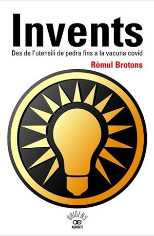 INVENTS.DES DE L'UTENSILI DE PEDRA FINS A LA VACUNA COVID | 9788472461796 | BROTONS,RÒMUL | Libreria Geli - Librería Online de Girona - Comprar libros en catalán y castellano
