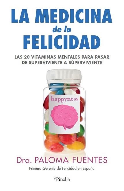 LA MEDICINA DE LA FELICIDAD.LAS VEINTE VITAMINAS MENTALES PARA PASAR DE SUPERVIVIENTES A SÚPER VIVIENTES | 9788418965128 | FUENTES,DR.PALOMA | Libreria Geli - Librería Online de Girona - Comprar libros en catalán y castellano