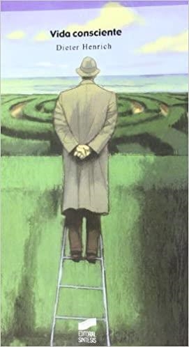 VIDA CONSCIENTE | 9788497563307 | HENRICH,DIETER | Libreria Geli - Librería Online de Girona - Comprar libros en catalán y castellano