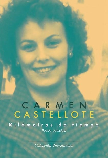 KILÓMETROS DE TIEMPO(POESÍA COMPLETA) | 9788478398713 | CASTELLOTE, CARMEN | Libreria Geli - Librería Online de Girona - Comprar libros en catalán y castellano