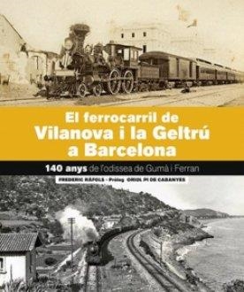 EL FERROCARRIL DE VILANOVA I LA GELTRU A BARCELONA.140 ANYS DE L'ODISSEA DE GUMA I FERRAN | 9788418243707 | RAFOLS,FREDERIC | Llibreria Geli - Llibreria Online de Girona - Comprar llibres en català i castellà