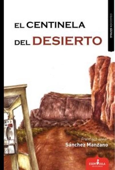 EL CENTINELA DEL DESIERTO | 9788417680299 | SÁNCHEZ MANZANO, FRANCISCO JAVIER | Llibreria Geli - Llibreria Online de Girona - Comprar llibres en català i castellà