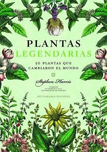 PLANTAS LEGENDARIAS.50 PLANTAS QUE CAMBIARON EL MUNDO | 9788418354670 | HARRIS,STEPHEN | Libreria Geli - Librería Online de Girona - Comprar libros en catalán y castellano