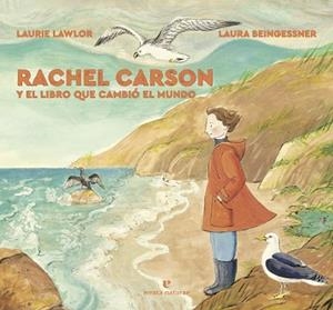 RACHEL CARSON Y EL LIBRO QUE CAMBIÓ EL MUNDO | 9788417800604 | LAWLOR, LAURIE | Libreria Geli - Librería Online de Girona - Comprar libros en catalán y castellano