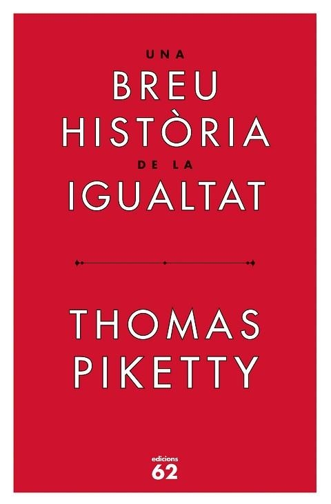 UNA BREU HISTÒRIA DE LA IGUALTAT | 9788429779844 | PIKETTY,THOMAS | Llibreria Geli - Llibreria Online de Girona - Comprar llibres en català i castellà