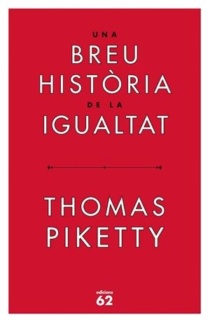 UNA BREU HISTÒRIA DE LA IGUALTAT | 9788429779844 | PIKETTY,THOMAS | Libreria Geli - Librería Online de Girona - Comprar libros en catalán y castellano