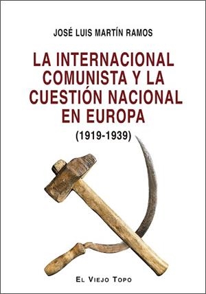 LA INTERNACIONAL COMUNISTA Y LA CUESTIÓN NACIONAL EN EUROPA(1919-1939) | 9788418550799 | MARTÍN RAMOS,JOSÉ LUIS | Libreria Geli - Librería Online de Girona - Comprar libros en catalán y castellano