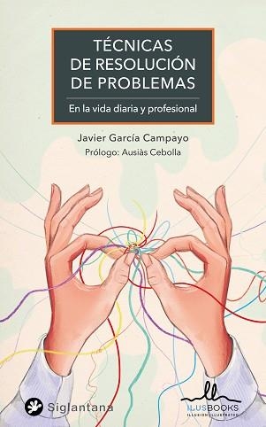 TÉCNICAS PARA LA RESOLUCIÓN DE PROBLEMAS EN LA VIDA DIARIA Y PROFESIONAL | 9788419014030 | GARCIA CAMPAYO,JAVIER | Libreria Geli - Librería Online de Girona - Comprar libros en catalán y castellano