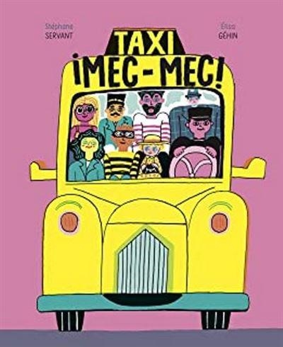 TAXI¡MEC-MEC(FINALISTA PREMI LLIBRETER 2022 ÀLBUM IL·LUSTRAT) | 9788418690037 | GÉHIN,ÉLISA/SERVANT,STÉPHANE | Libreria Geli - Librería Online de Girona - Comprar libros en catalán y castellano