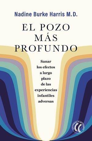 EL POZO MÁS PROFUNDO.SANAR LOS EFECTOS A LARGO PLAZO DE LAS EXPERIENCIAS INFANTILES ADVERSAS | 9788412267495 | BURKE HARRIS,NADINE | Llibreria Geli - Llibreria Online de Girona - Comprar llibres en català i castellà