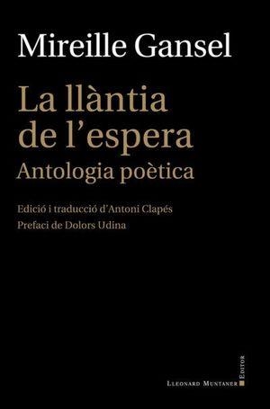 LA LLÀNTIA DE L'ESPERA.ANTOLOGIA POÈTICA | 9788418758218 | GANSEL,MIREILLE | Libreria Geli - Librería Online de Girona - Comprar libros en catalán y castellano