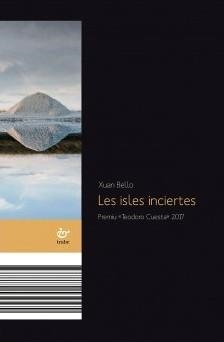 LES ISLES INCIERTES | 9788480539579 | BELLO FERNÁNDEZ,XUAN | Libreria Geli - Librería Online de Girona - Comprar libros en catalán y castellano